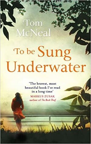 To be Sung Underwater by Tom McNeal