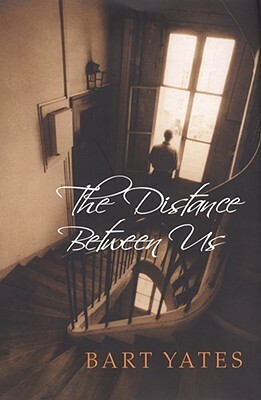 The Distance Between Us by Bart Yates