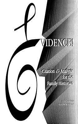 Evidence! Citation & Analysis for the Family Historian by Elizabeth S. Mills
