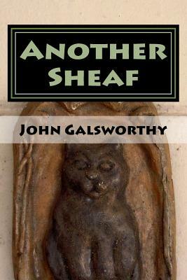 Another Sheaf by John Galsworthy