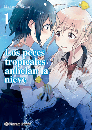 Los peces tropicales anhelan la nieve, Vol. 1 by Makoto Hagino