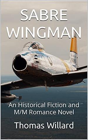 Sabre Wingman by Thomas Edward Willard, Thomas Edward Willard