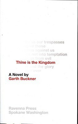 Thine Is The Kingdom by Garth Buckner