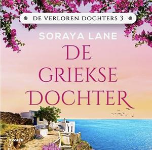De Griekse dochter by Soraya M. Lane