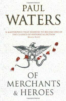 Of Merchants & Heroes by Paul Waters