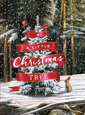 A Little Christmas Tree by Michael Bast, Anthony Merrill, Dan Burr