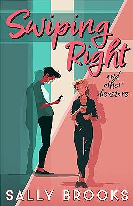 Swiping Right (and other disasters) by Sally Brooks