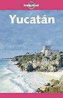 Lonely Planet: Yucatan by Ben Greensfelder