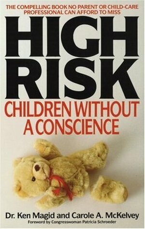 High Risk: Children Without A Conscience by Ken Magid, Patricia Schroeder, Carole A. McKelvey