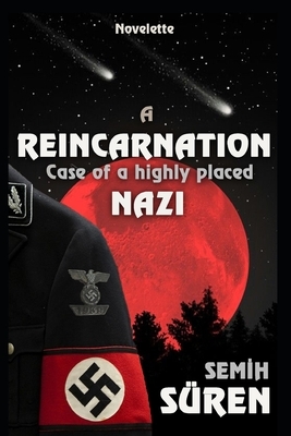 A Reincarnation Case of A Highly Placed Nazi by Semih Süren