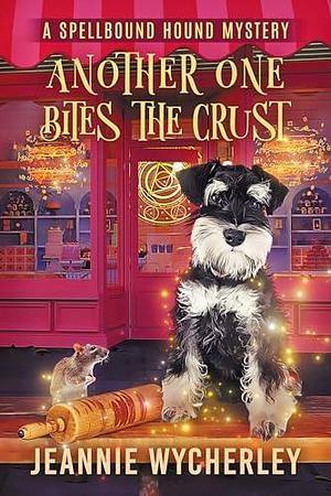 Another One Bites the Crust: A Paranormal Cozy Animal Mystery by Jeannie Wycherley, Jeannie Wycherley