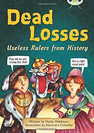 Dead Losses: Useless Rulers from History by Haydn Middleton