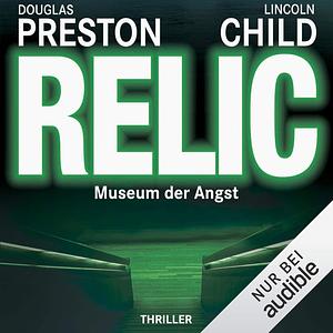 Relic: Museum der Angst by Douglas Preston, Lincoln Child