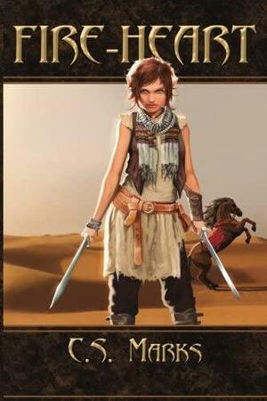 Fire-Heart: A Tale of Alterra, the World That Is by C. S. Marks