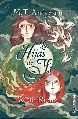 Las Hijas de Ys  by M.T. Anderson