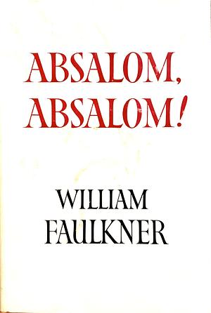 Absalom, Absalom! by William Faulkner