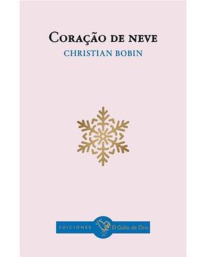 Coração de Neve by Christian Bobin