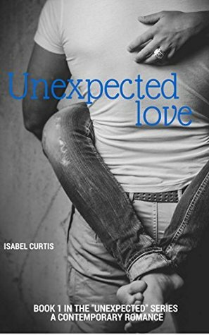 Unexpected Love by Isabel Curtis