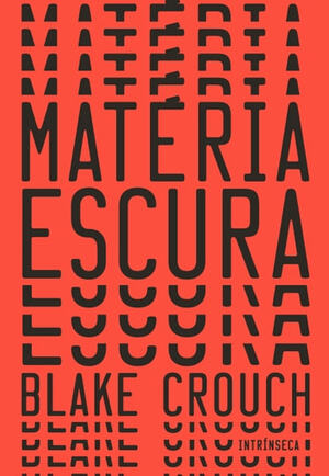 Matéria Escura by Blake Crouch