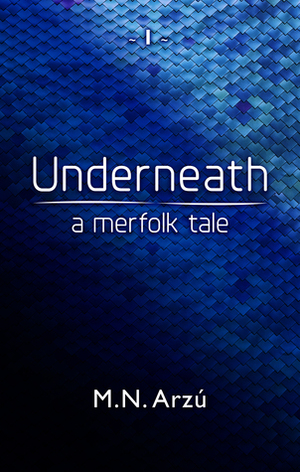 Underneath - A Merfolk Tale by M.N. Arzu
