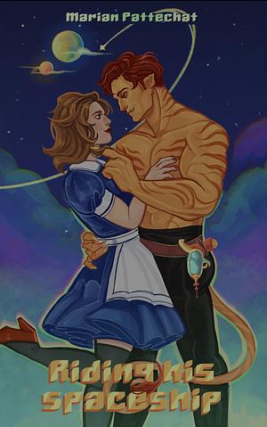 Riding His Spaceship: A Sci-Fi Alien Romance by Marian Pattechat, Marian Pattechat