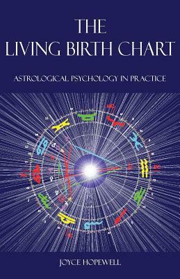 The Living Birth Chart: Astrological Psychology in Practice by Joyce Susan Hopewell