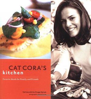 Cat Cora's Kitchen: Favorite Meals for Family and Friends by Ann Krueger Spivack, Cat Cora