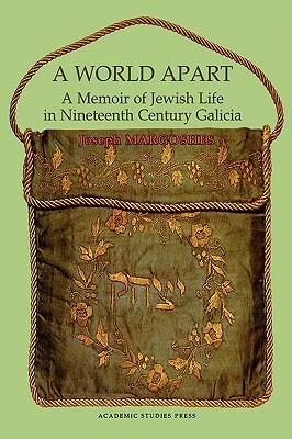 A World Apart. A Memoir Of Jewish Life In Nineteenth Century Galicia (Judaism And Jewish Life) by Joseph Margoshes