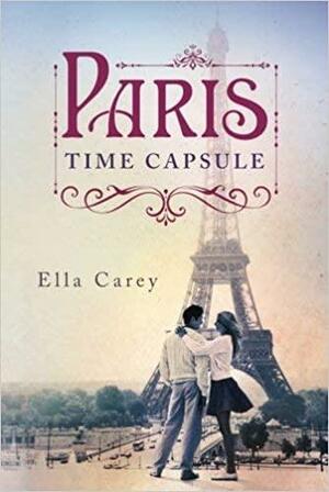 Paris Time Capsule by Ella Carey