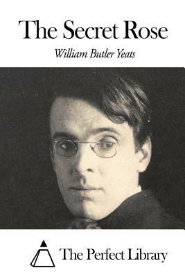 The Secret Rose by W.B. Yeats