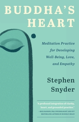 Buddha's Heart: Meditation Practice for Developing Well-being, Love, and Empathy by Stephen Snyder