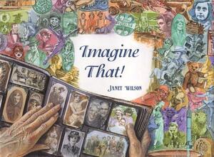 Imagine That by Janet Wilson