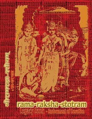 Rama-Raksha-Stotram Legacy Book - Endowment of Devotion: Embellish it with your Rama Namas & present it to someone you love by 