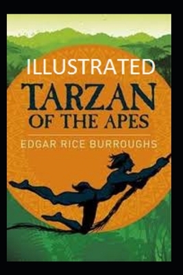 Tarzan of the Apes Illustrated by Edgar Rice Burroughs