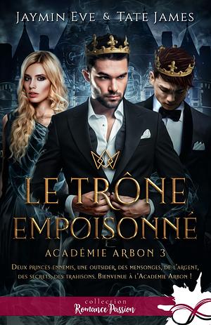 Le trône empoisonné by Jaymin Eve, Tate James