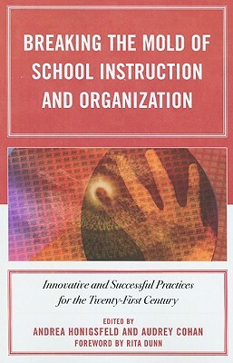 Breaking the Mold of School Instruction and Organization: Innovative and Successful Practices for the Twenty-First Century by 