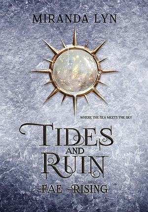 Tides and Ruin: A Fae Rising Spin-Off by Miranda Lyn, Miranda Lyn