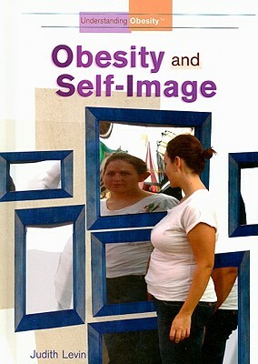 Obesity and Self-Image by Judith Levin