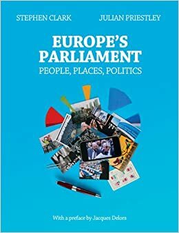 Europe's Parliament - People Places Politics by Julian Priestley, Stephen Clark