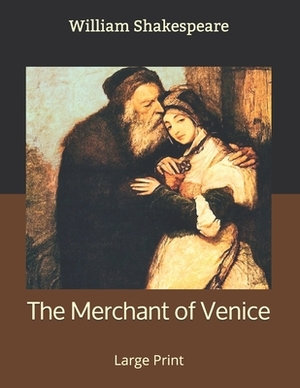 The Merchant of Venice: Large Print by William Shakespeare