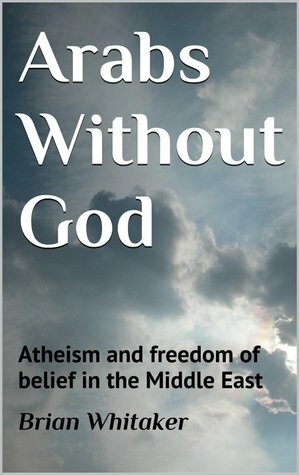 Arabs Without God by Brian Whitaker