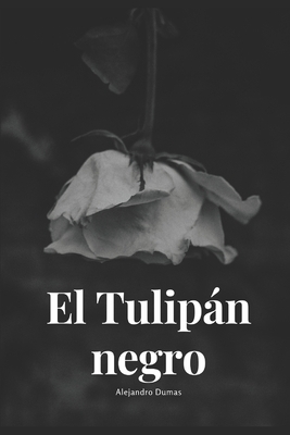 El tulipán negro: Edición Revisada y Actualizada by Alexandre Dumas