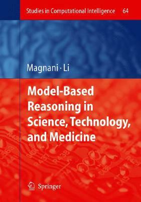 Model-Based Reasoning in Science, Technology, and Medicine by 