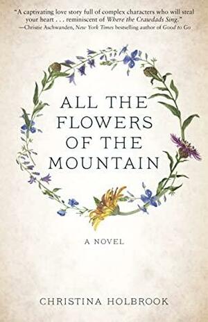 All the Flowers of the Mountain by Christina Holbrook