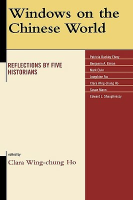 Windows on the Chinese World: Reflections by Five Historians by 