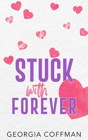 Stuck With Forever by Georgia Coffman