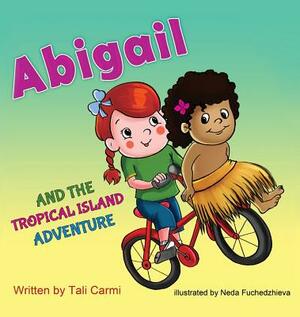 Abigail and the Tropical Island Adventure by Tali Carmi