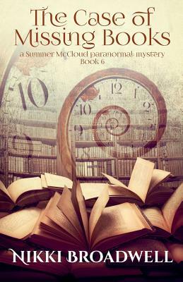 The Case of Missing Books: A Summer McCloud Paranormal Mystery by Nikki Broadwell