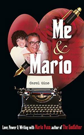 Me and Mario: Love, Power & Writing with Mario Puzo, author of The Godfather by Carol Gino