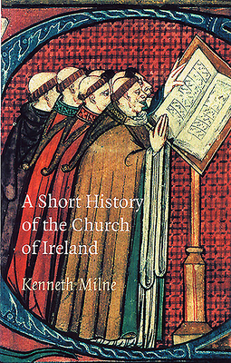 A Short History of the Church of Ireland by Kenneth Milne